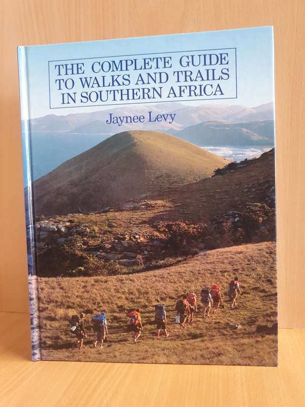 The Complete Guide to Walks and Trails in Southern Africa: Jaynee Levy (Hardcover)
