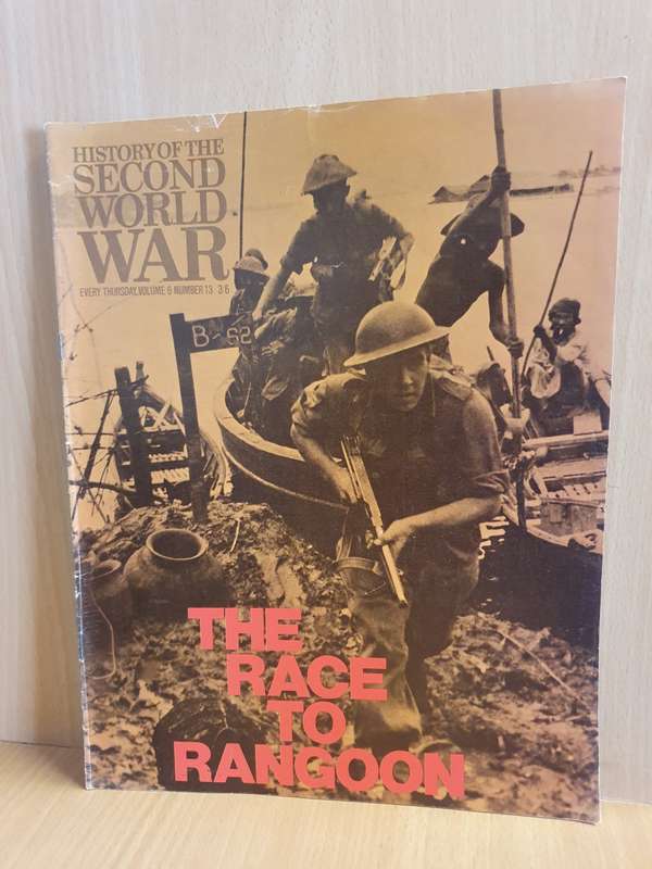 History of The Second World War Magazine - The Race to Rangoon