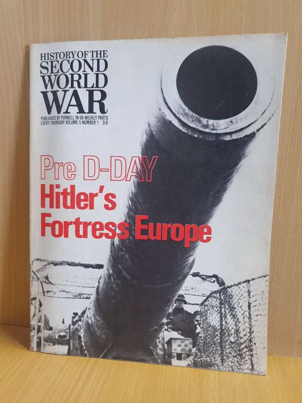 History of The Second World War Magazine - Pre D-Day Hitler`s Fortress Europe