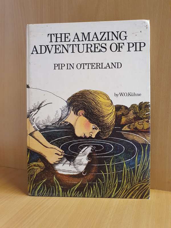 The Amazing Adventures of Pip - Pip in Otterland by W.O. Kuhne (Hardcover)
