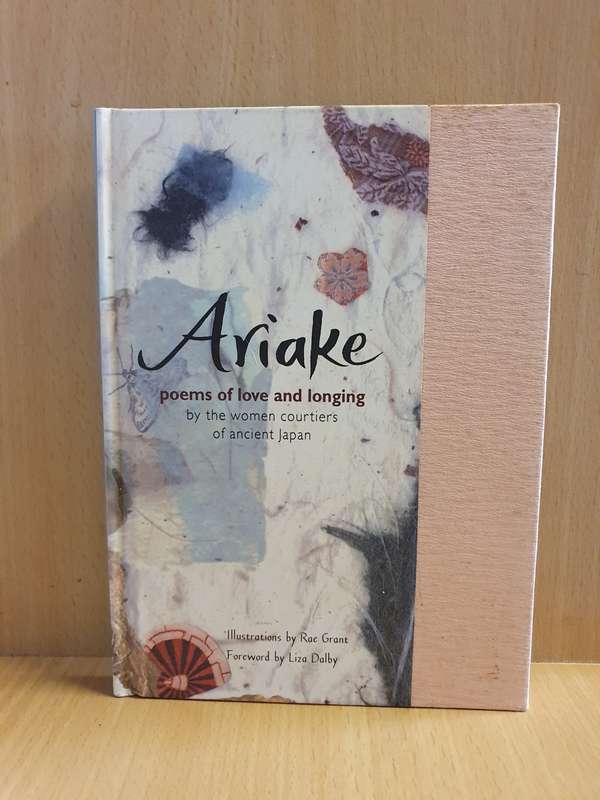Ariake - Poems of Love and Longing - by the women courtiers of ancient Japan:Liza Dalby