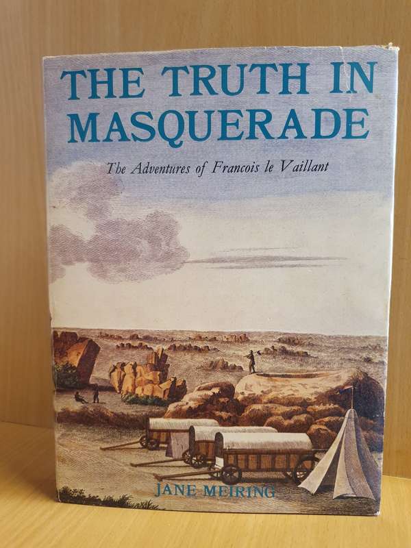 The Truth in Masquerade - The Adventures of Francois le Vaillant : Jane Meiring (Hardcover)