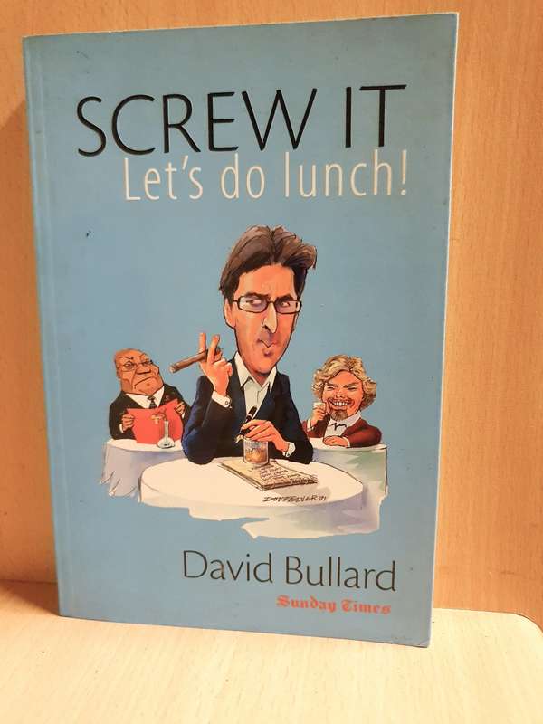Screw it, Let`s Do Lunch! (Paperback) David Bullard
