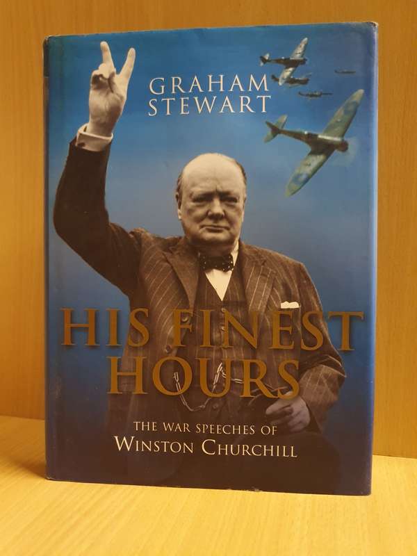 His Finest Hour: Graham Stewart   The War Speeches of Winston Churchill (Hardcover)