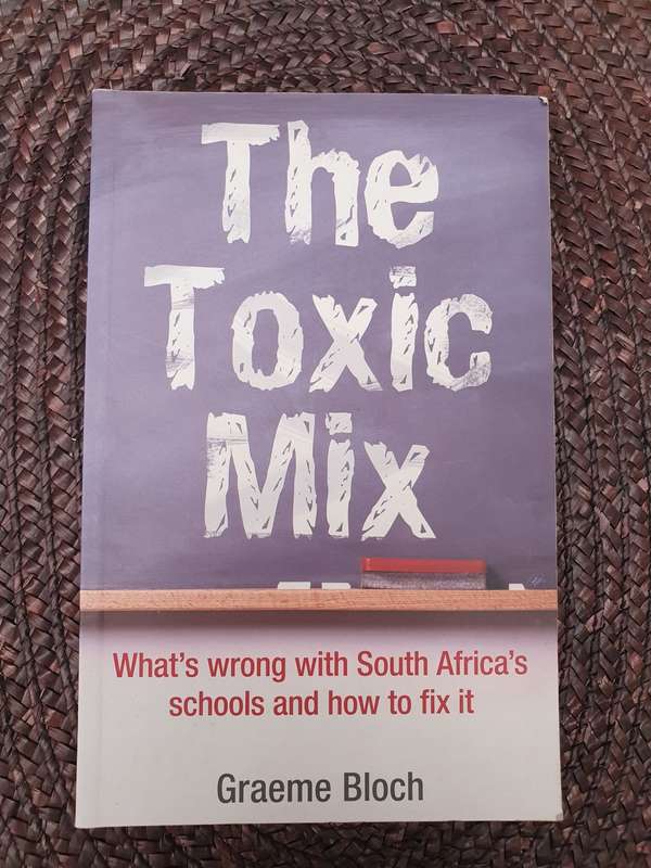 The Toxic Mix: Graeme Bloch (Paperback) What`s Wrong with South Africa and How to Fix it