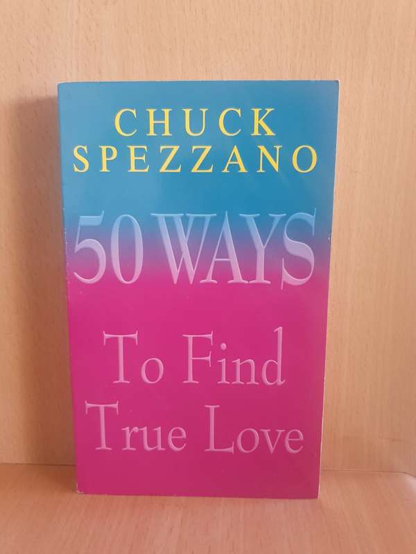 50 Ways to Find True Love: Chuck Spezzano (Paperback)