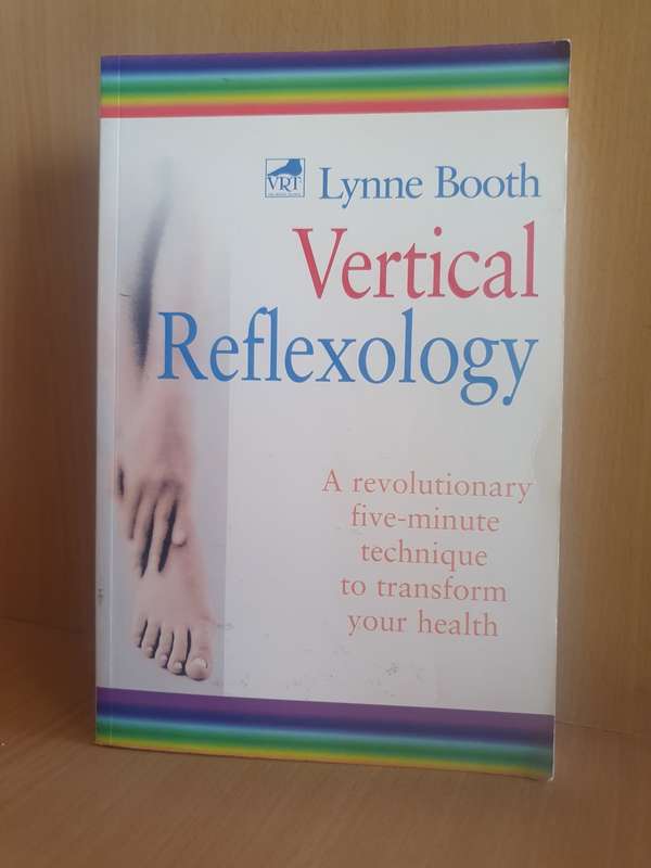 Vertical Reflexology - Five Minute Technique to Transform Your Health: Lynne Booth (Paperback)
