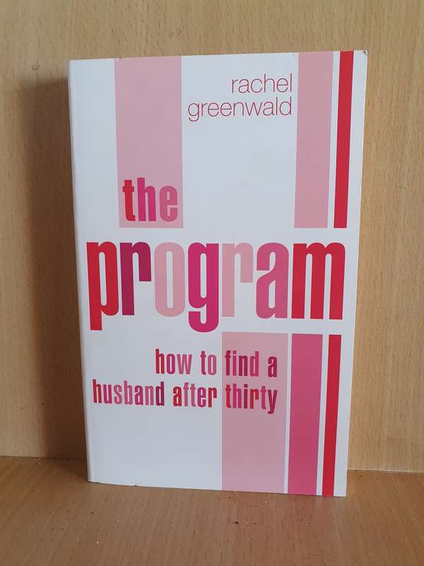The Program - How to find a husband after thirty: Rachel Greenwald (Paperback)