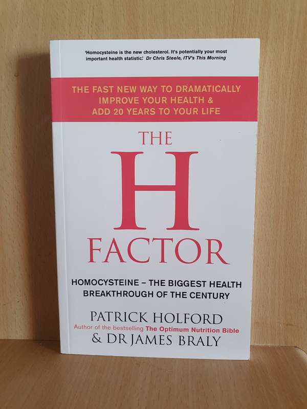 The H Factor - Homocysteine, the biggest health breakthrough: Patrick Holford, Dr James Braly