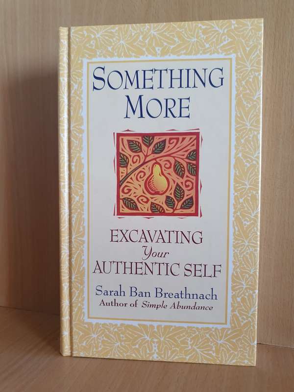Something More - Excavating Your Authentic Self: Sarah Ban Breathnach (Hardcover)