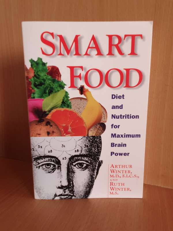 Smart Food - Diet and Nutrition for Maximum Brain Power: Arthur Winter, Ruth Winter