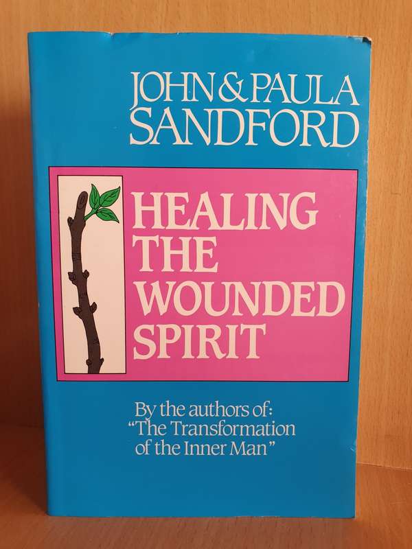 Healing the Wounded Spirit : John & Paula Sanford (Paperback)