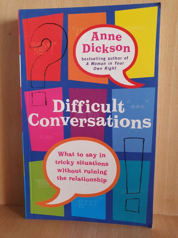 Difficult Conversations - What to say in tricky situations : Anne Dickson (Paperback)