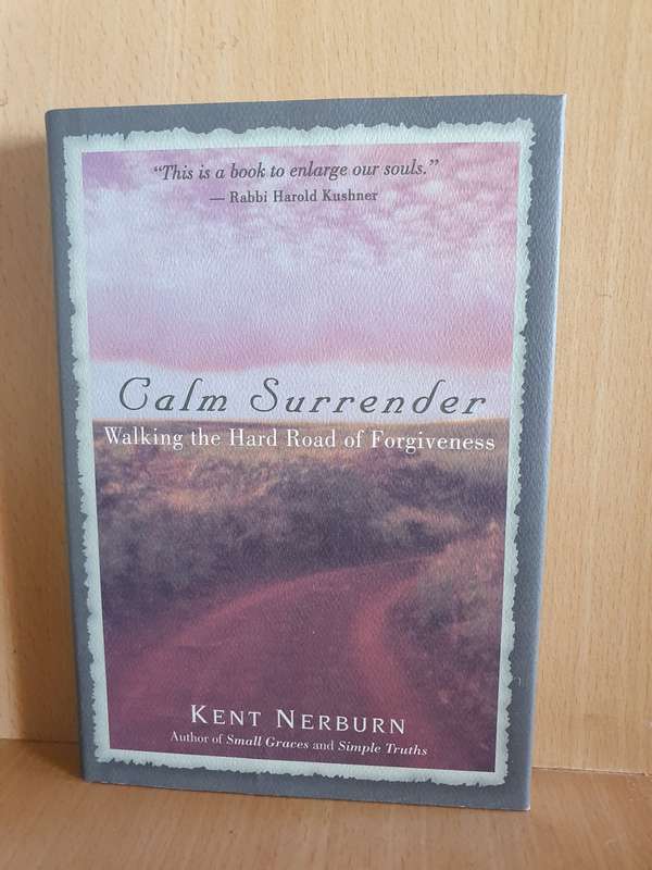Calm Surrender - Walking the Hard Road of Forgiveness: ent Nerburn (Hardcover)