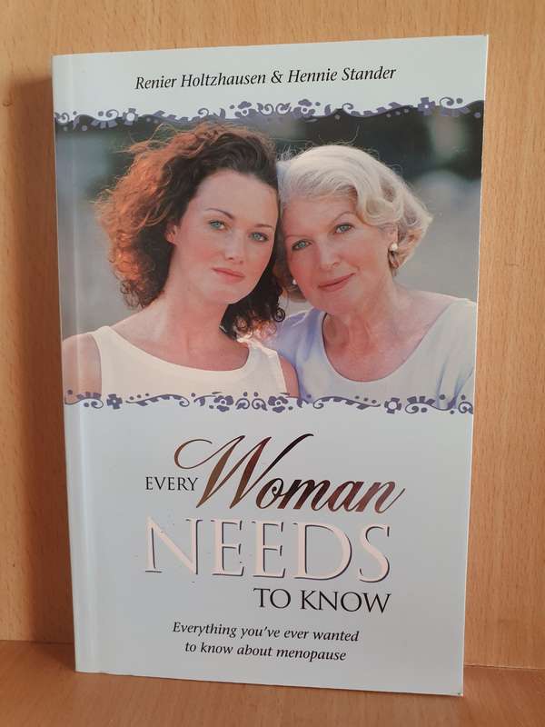 Every Woman Needs to Know - Everything you`ve ever wanted to know about menopause: H. Stander