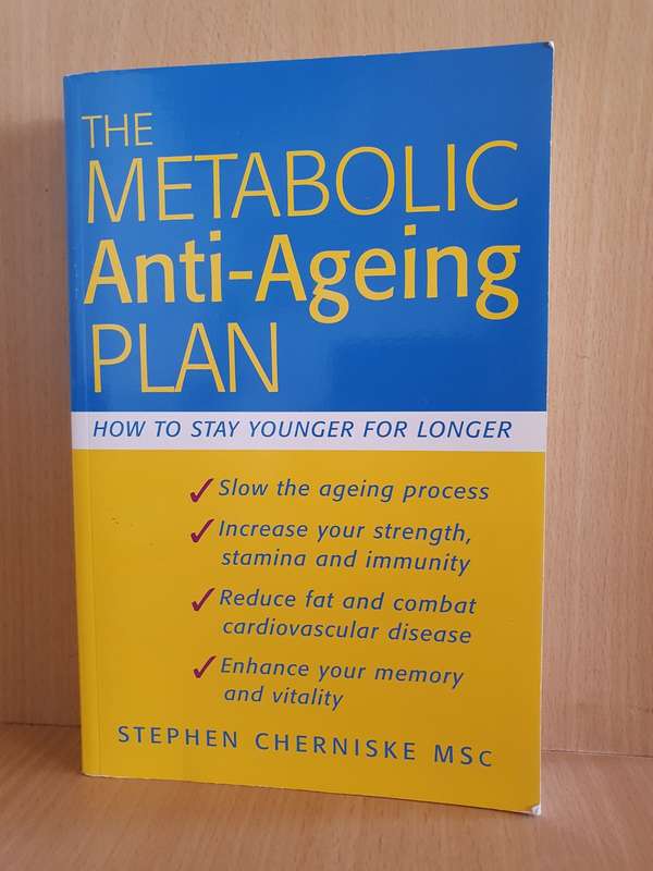 The Metabolic Anti-Ageing Plan - How to stay younger for longer: Stephen Cherniske MSC