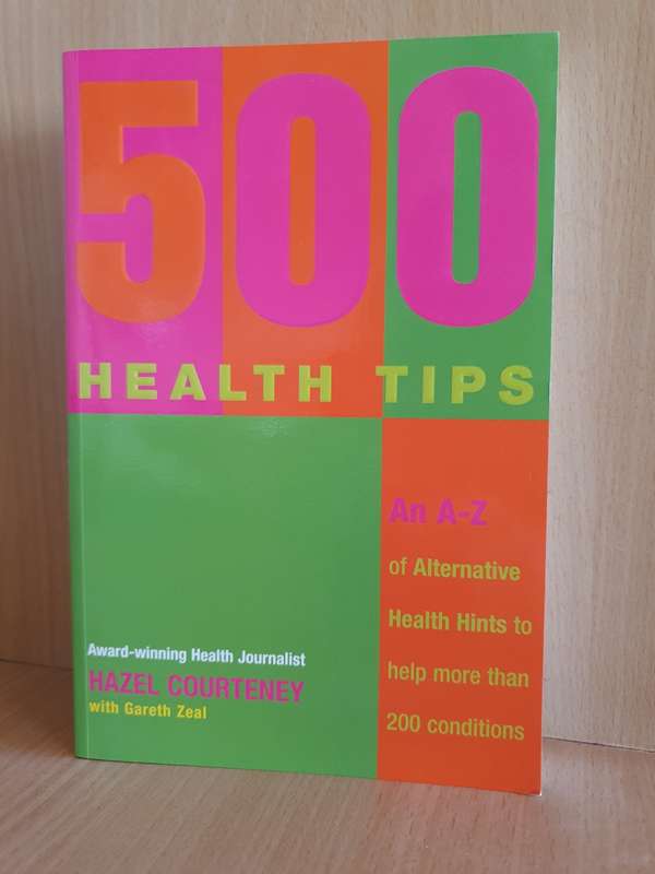 500 Health Tips (An A-Z of Alternative Health Hints to Help More than 200 Conditions:Hazel Courtenay