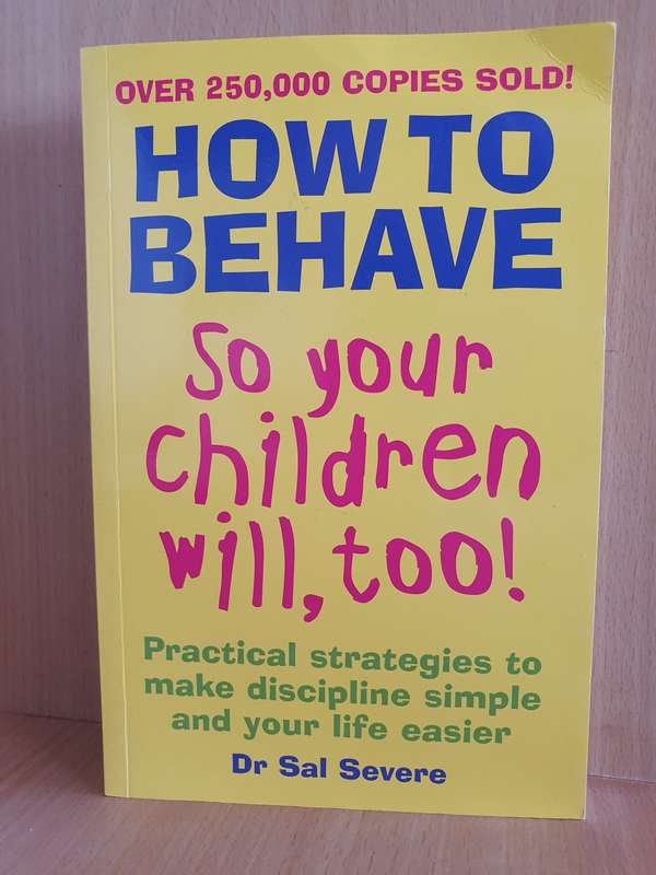 How to Behave so your children will, too! Dr Sal Severe (Paperback)