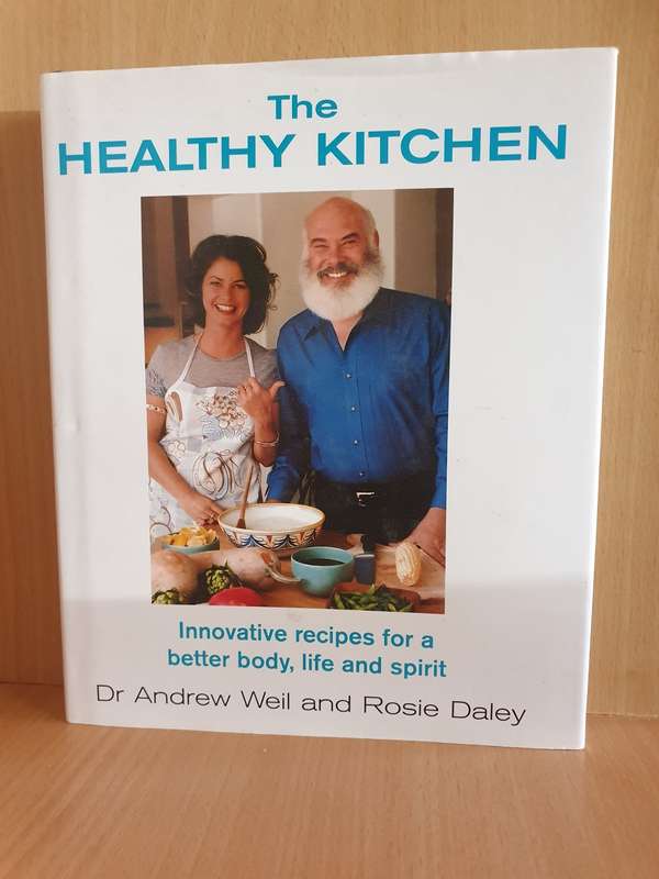 The Healthy Kitchen : Dr Andrew Weil and Rosie Daley (Hardcover)