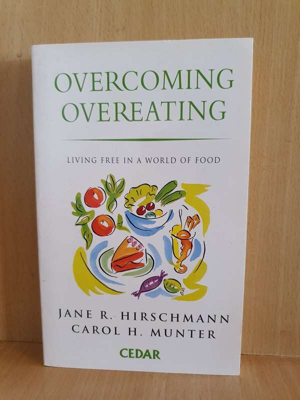 Overcoming Overeating - Living free in a world of food: Jane R. Hirschmann, Carol H. Munter