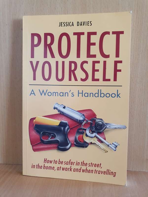 Protect Yourself - A Woman`s Handbook: Jessica Davies (Paperback)