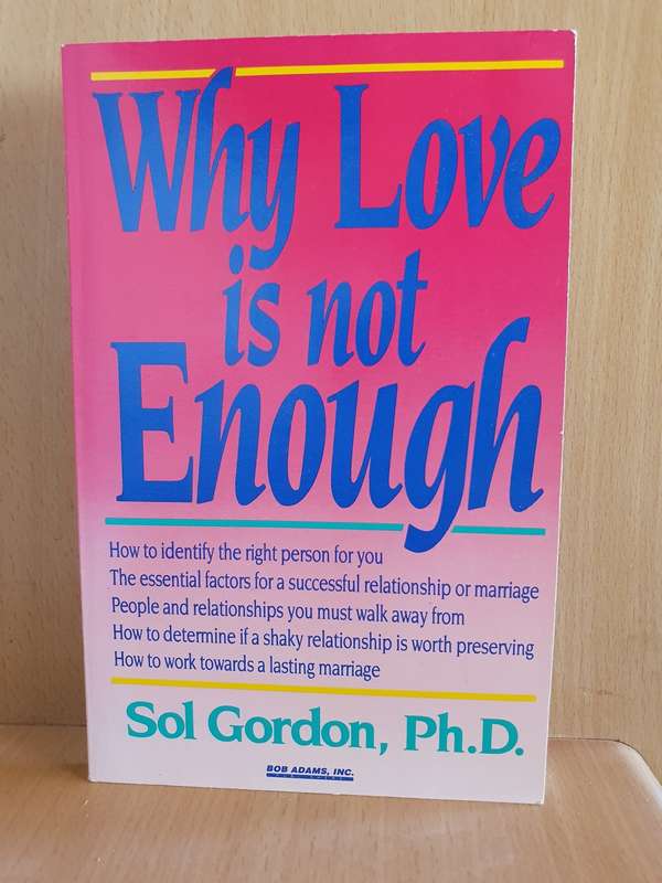 Why Love is not Enough : Sol Gordon, Ph.D. (Paperback)