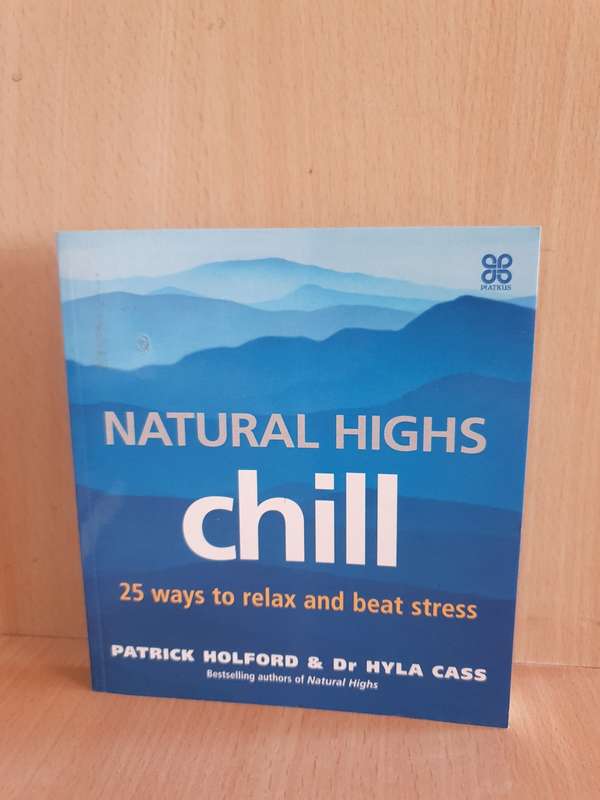 Natural Highs - Chill - 25 ways to relax and beat stress: Patrick Holford, Dr Hyla Cass (Paperback)