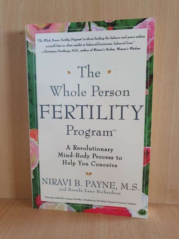 The Whole Person Fertility Program : Niravi B. Payne, M.S. (Paperback)