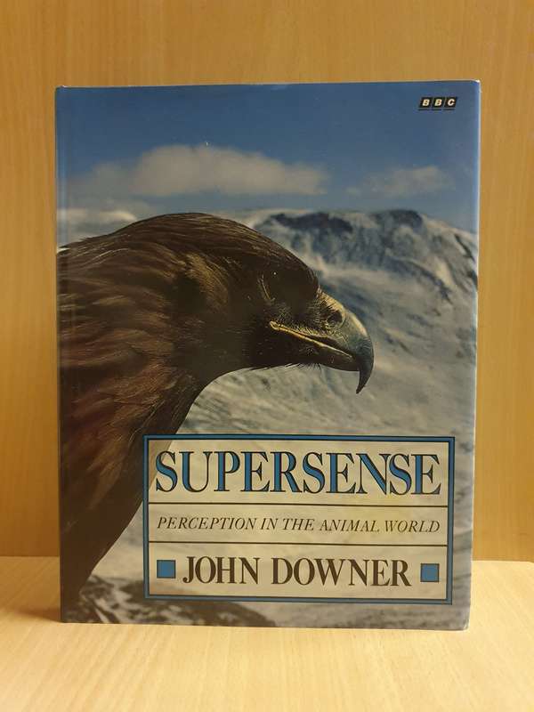 Supersense - Perception in the animal world: John Downer (Hardcover)