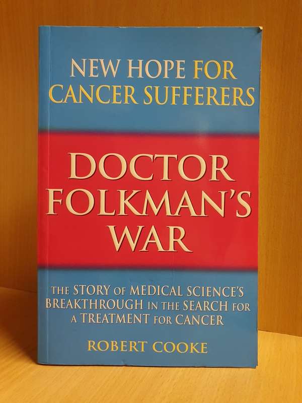 Doctor Folkman`s War - The Story of Medical Sciences Breakthrough: Robert Cooke (Paperback)