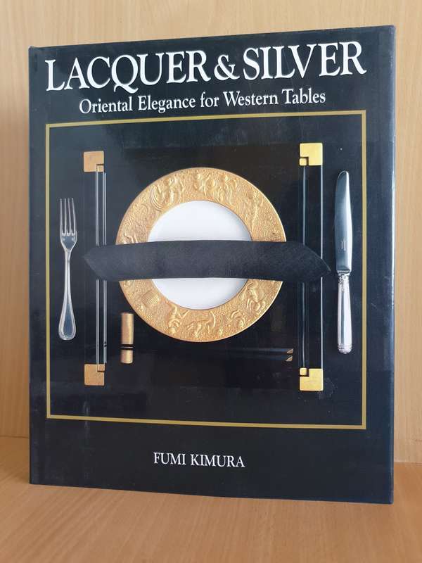 Lacquer & Silver - Oriental Elegance for Western Tables: Fumi Kimura (Hardcover)