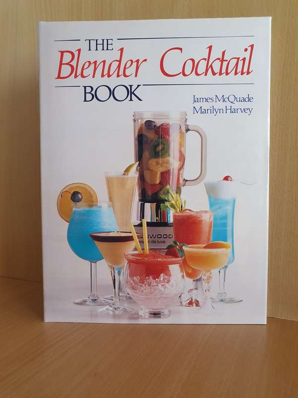 The Blender Cocktail Book : James McQuade, Marilyn Harvey (Hardcover)