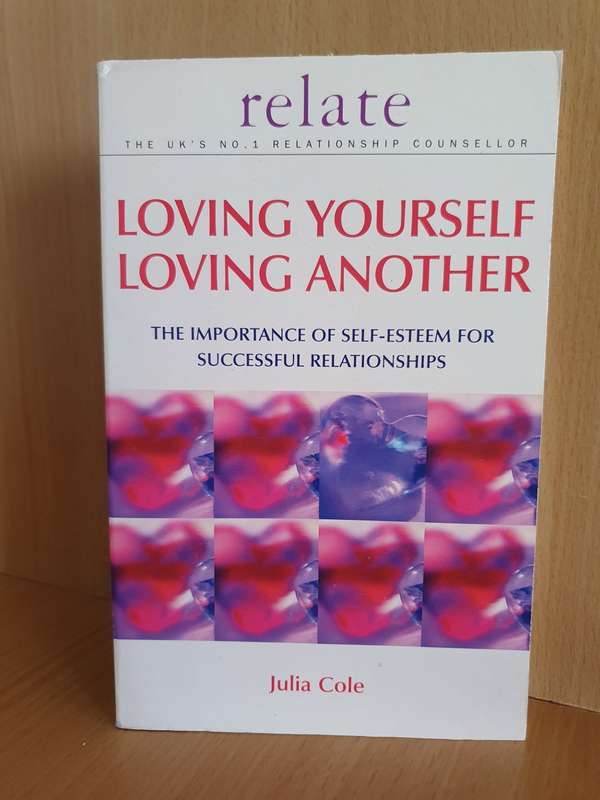 Loving Yourself Loving Another - The importance of self-esteem: Julia Cole (Paperback)