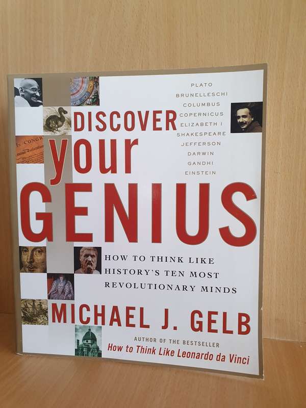 Discover Your Genius - How to think like history`s ten most revolutionary men: Michael J. Gelb