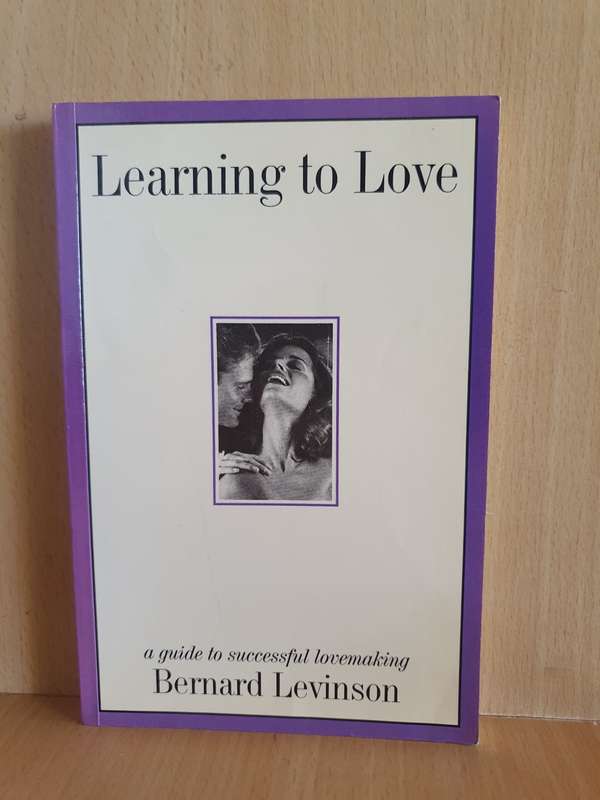 Learning to Love - A Guide to Successful Lovemaking: Bernard Levinson (Paperback)