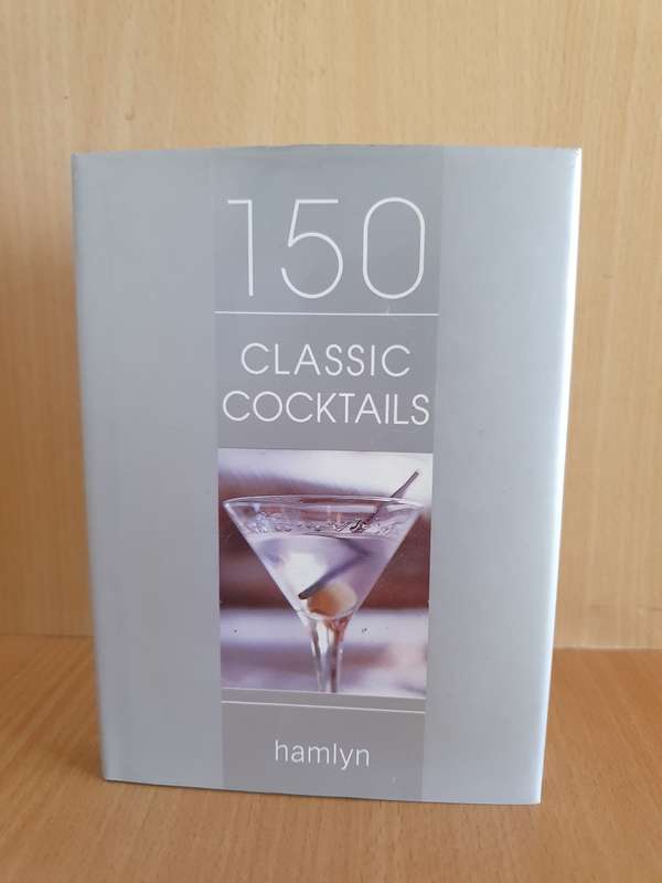 Hamlyn - 150 Classic Cocktails (Hardcover)