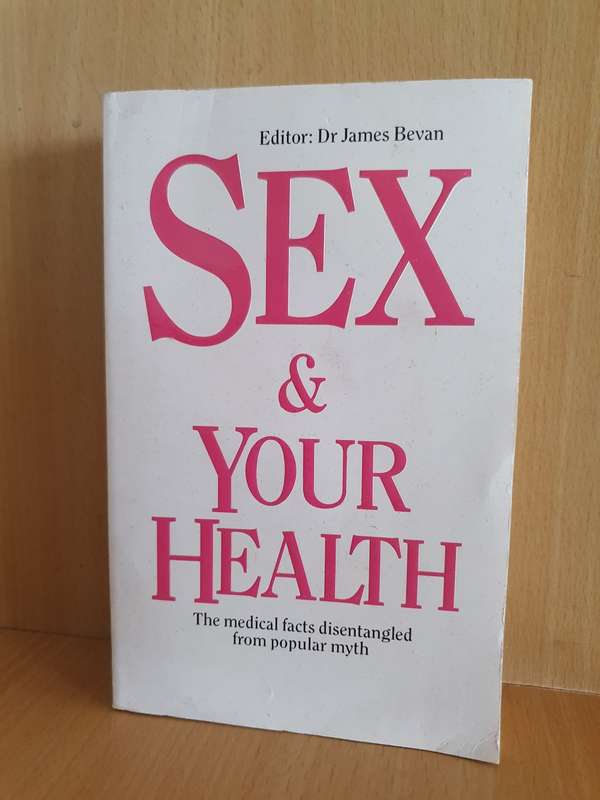 Sex & Your Health - The medical facts disentangled from popular myth: Dr James Bevan (Paperback)
