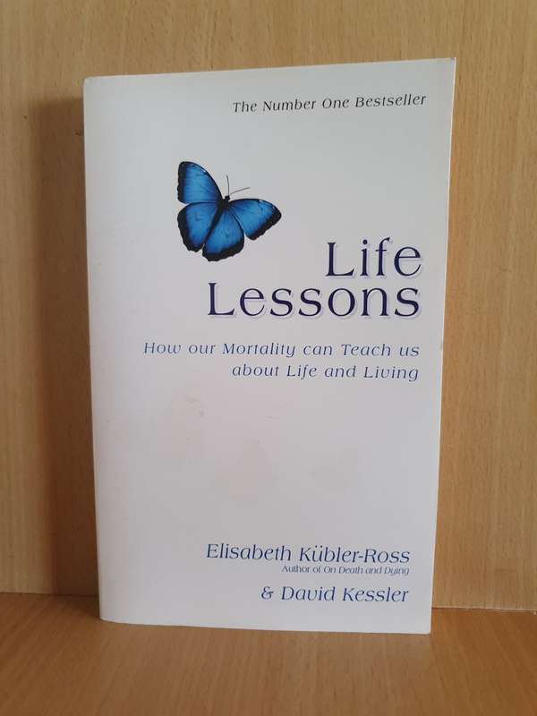 Life Lessons - How our Mortality can Teach us about Life and Living: Elisabeth Kubler-Ross