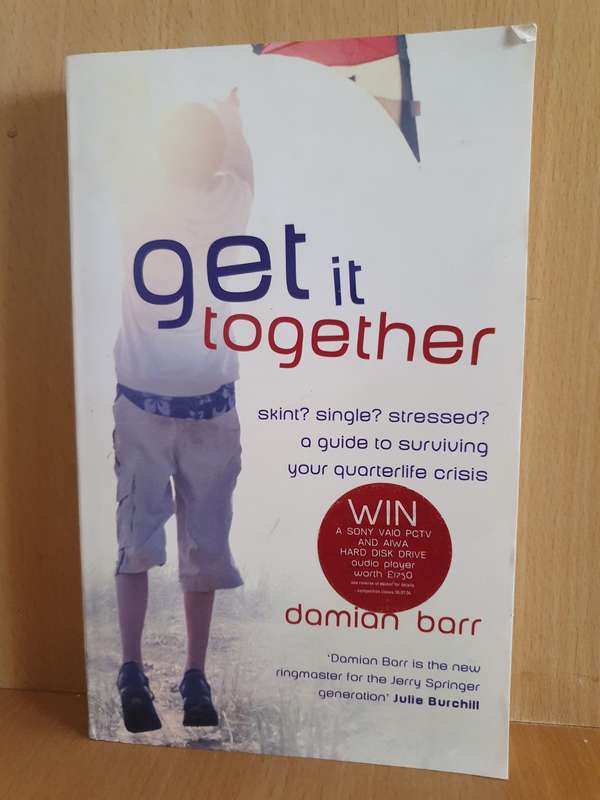Get it Together - Skint? Single? Stressed? a guide to surviving your quarterlife crisis: Damian Barr