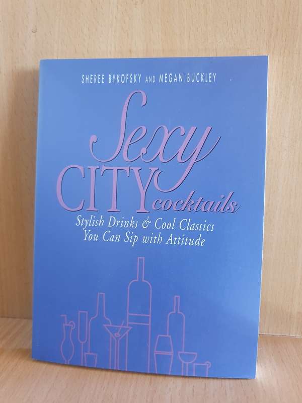 Sexy City Cocktails - Stylish Drinks & Cool Classic: Sheree Bykofsky and Megan Buckley (Paperback)