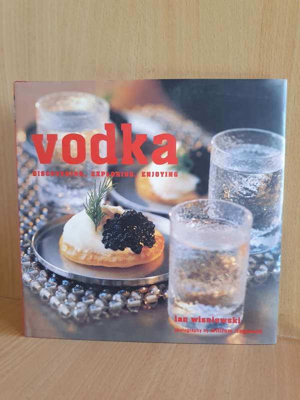 Vodka - Discovering, Exploring, Enjoying : Ian Wisniewski (Hardcover)