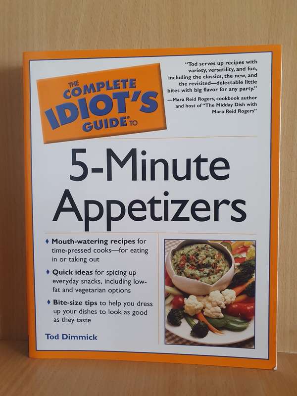 The Complete Idiot`s Guide to 5-Minute Appetizers : Tod Dimmick (Paperback)