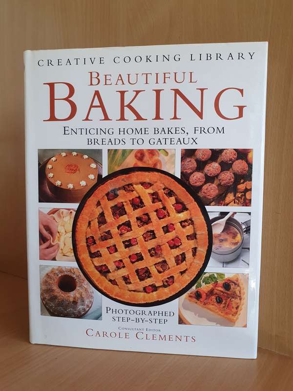 Beautiful Baking - Enticing Home Bakes, from Breads to Gateaux: Carole Clements (Hardcover)