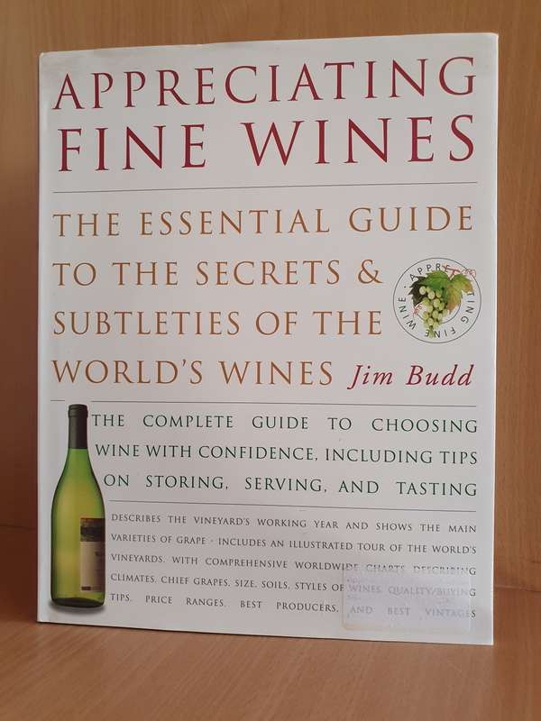 Appreciating Fine Wines - The Essential Guide to Tell The Secrets  & Subtleties of the Worlds Wines
