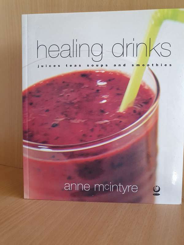 Healing Drinks - Juices, teas, soups and smoothies: Anne McIntyre (Paperback)