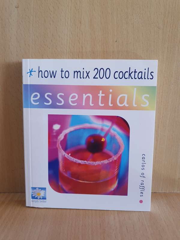 Essentials - How to mix 200 cocktails : Carlos of Raffles (Paperback)