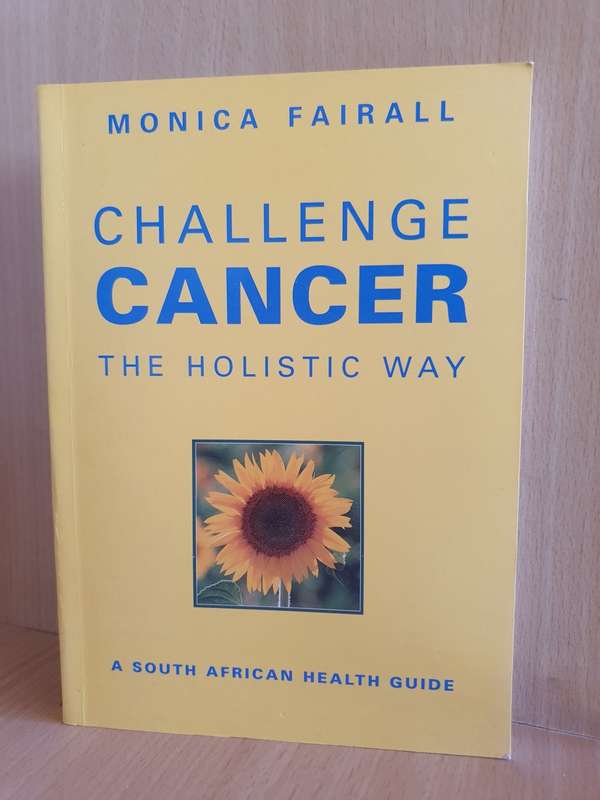 Challenge Cancer The Holistic Way: Monica Fairall (Paperback)