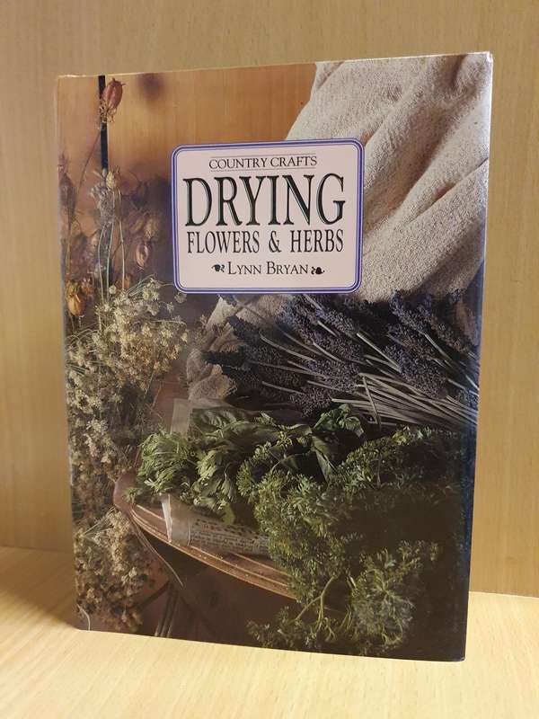 Drying Flowers & Herbs : Lynn Bryan (Hardcover)