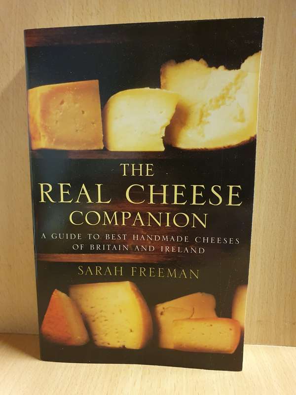 The Real Cheese Companion - A Guide to Best Handmade Cheeses of Britain, Ireland: S. Freeman