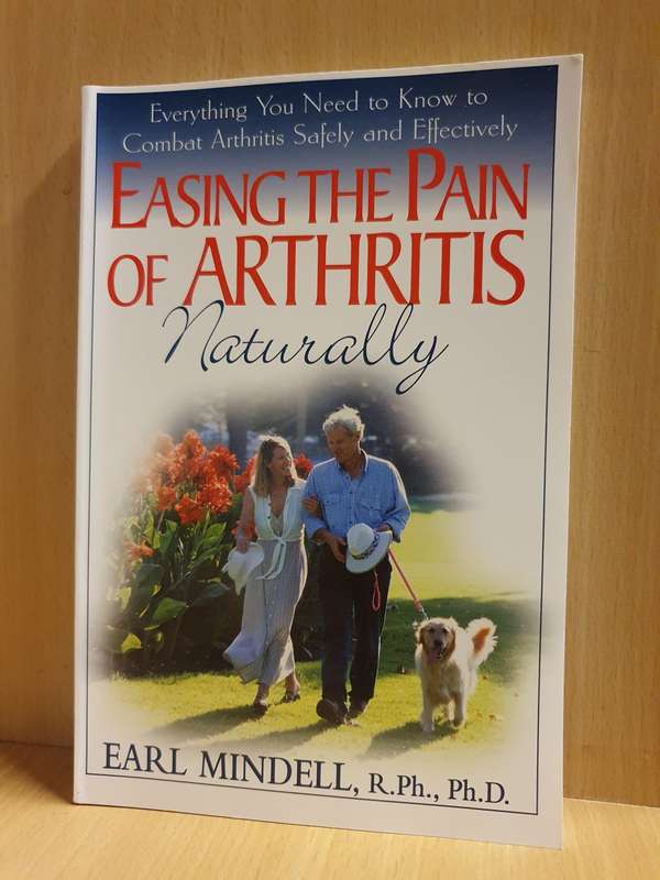 Easing the Pain of Arthritis Naturally: Earl mindell, R.Ph., Ph.D. (Paperback)